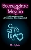 Scoreggiare Meglio: Guida Tecnico – Pratica all'Emissione del Peto Perfetto