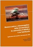 Biomeccanica e bioenergetica della locomozione in carrozzina d'atletica e su handcycle. Applicazioni allo sportivo diversamente abile