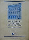 Banche locali e sviluppo dell'economia. Parma e la Cassa di risparmio