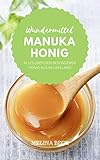 Wundermittel Manuka Honig: Alles über den besonderen Honig aus Neuseeland (German Edition)