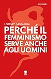 Perché il femminismo serve anche agli uomini
