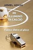 Mi illumino di calcio: Il gioco dietro al gioco