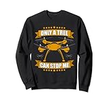 - Only a tree can stop me - quadricottero drone Felpa