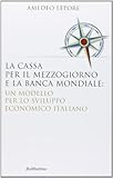 La Cassa per il Mezzogiorno e la Banca Mondiale: un modello per lo sviluppo economico italiano