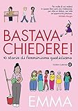 Bastava chiedere! 10 storie di femminismo quotidiano