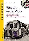 Viaggio nella viola. Fiorentina: tutto quello che avreste voluto sapere e che non è stato possibile raccontare