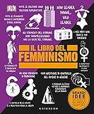 Il libro del femminismo. Grandi idee spiegate in modo semplice