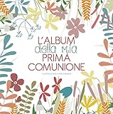 L'album della mia prima comunione. Nuova ediz.