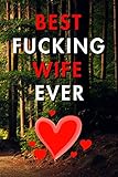 Best Wife Ever: Blank Lined Journal Notebook, Size 6x9, 120 Pages, Lovely Valentine Gift For Wife: Soft Cover, Matte Finish, Journal For Daily Goals, To Do List, Remind Me