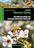 Manuka-Honig: Ein Naturprodukt mit außergewöhnlicher Heilkraft (German Edition)