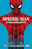 J. Jonah Jameson. La storia della mia vita. Spider-Man