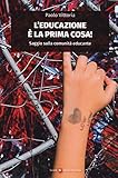 L'educazione è la prima cosa! Saggio sulla comunità educante