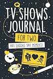 TV Shows Journal For Two: Rate Seasons, Save Moments! - Review and Rate with Your Partner, Friend or Family