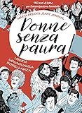 Donne senza paura. 150 anni di lotte per l'emancipazione femminile. Libertà, uguaglianza, sorellanza